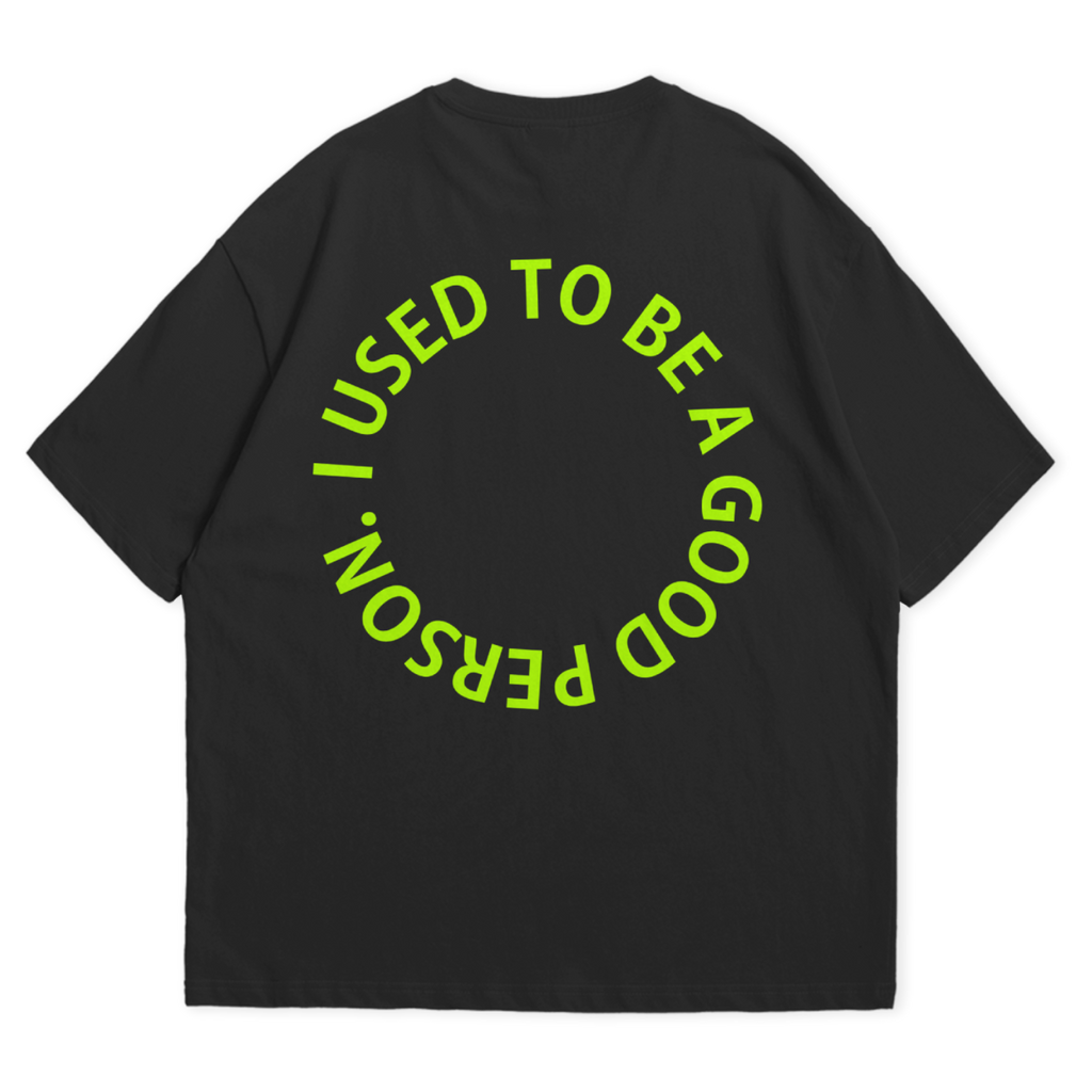 Used to be a Good person Floroscent Print Oversized Tshirt 240 GSM