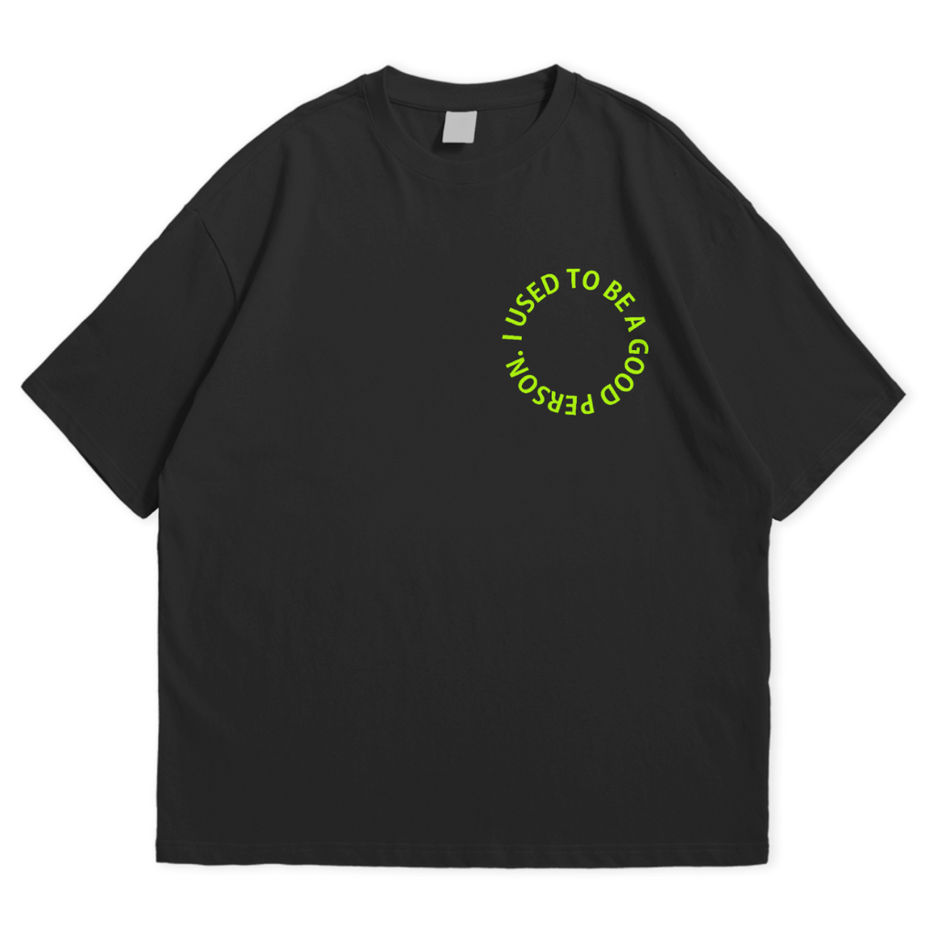 Used to be a Good person Floroscent Print Oversized Tshirt 240 GSM